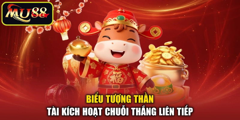 Biểu tượng Thần Tài kích hoạt chuỗi thắng liên tiếp