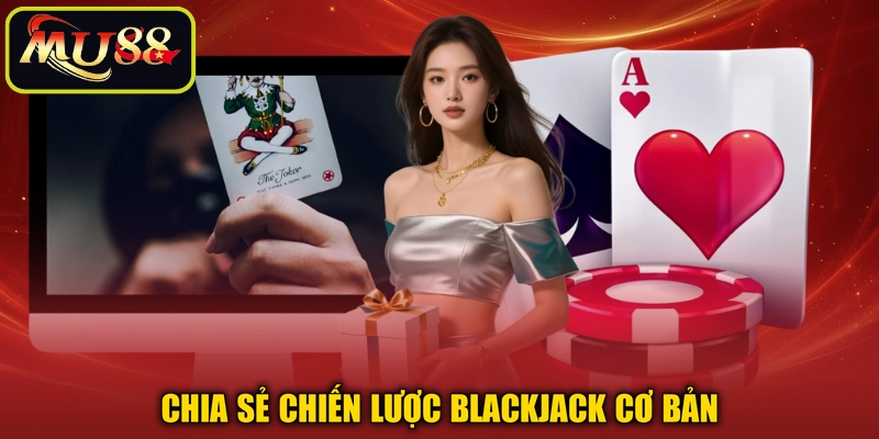 Chia sẻ chiến lược blackjack cơ bản