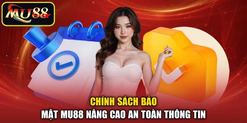 Chính sách bảo mật MU88 nâng cao an toàn thông tin