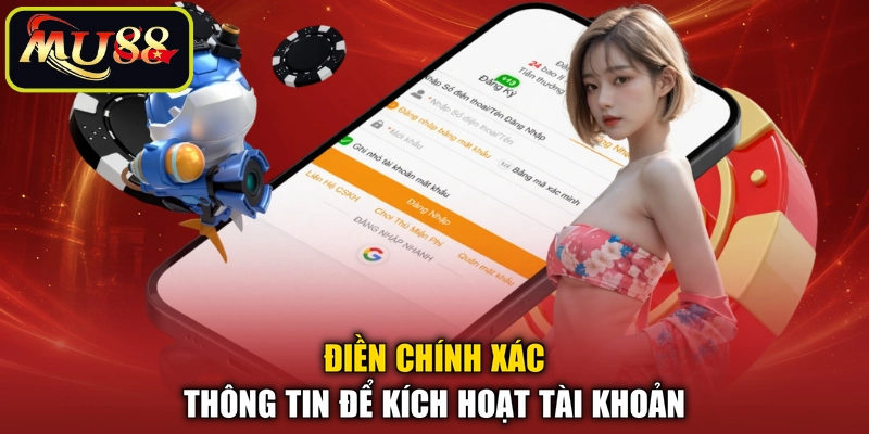 Điền chính xác thông tin để kích hoạt tài khoản
