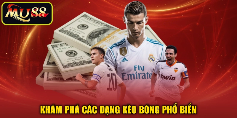 Khám phá các dạng kèo bóng phổ biến