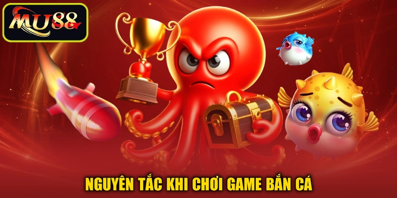 Nguyên tắc khi chơi game bắn cá